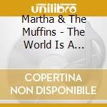 Martha & The Muffins - The World Is A Ball cd
