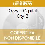 Ozzy - Capital City 2 cd