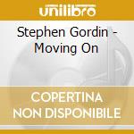Stephen Gordin - Moving On cd