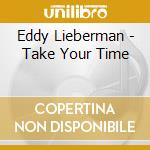 Eddy Lieberman - Take Your Time cd