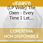 (LP Vinile) The Oxen - Every Time I Let You Take Me There vinile
