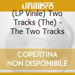(LP Vinile) Two Tracks (The) - The Two Tracks vinile