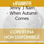 Jenny J Nam - When Autumn Comes cd