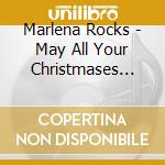 Marlena Rocks - May All Your Christmases Be... White cd