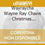 Wayraycha Wayne Ray Chavis - Christmas Tides cd musicale di Wayraycha Wayne Ray Chavis