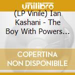 (LP Vinile) Ian Kashani - The Boy With Powers Of Invisibility