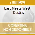 East Meets West - Destiny cd