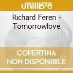 Richard Feren - Tomorrowlove cd