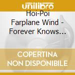 Hoi-Poi Farplane Wind - Forever Knows Best cd