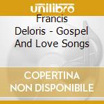 Francis Deloris - Gospel And Love Songs cd