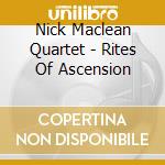 Nick Maclean Quartet - Rites Of Ascension cd