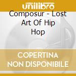 Composur - Lost Art Of Hip Hop cd