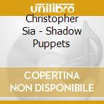 Christopher Sia - Shadow Puppets cd