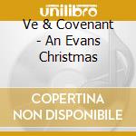 Ve & Covenant - An Evans Christmas cd