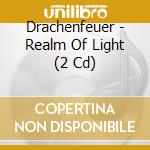 Drachenfeuer - Realm Of Light (2 Cd) cd