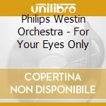 Philips Westin Orchestra - For Your Eyes Only cd