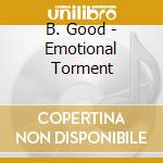 B. Good - Emotional Torment cd