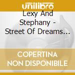 Lexy And Stephany - Street Of Dreams (Odos Oneiron) cd musicale di Lexy And Stephany