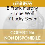 E Frank Murphy - Lone Wolf 7 Lucky Seven cd