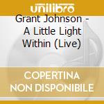 Grant Johnson - A Little Light Within (Live) cd