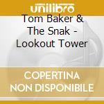 Tom Baker & The Snak - Lookout Tower