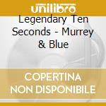 Legendary Ten Seconds - Murrey & Blue cd