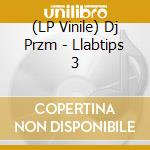 (LP Vinile) Dj Przm - Llabtips 3 vinile