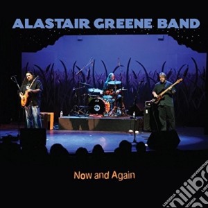 Alastair Greene Band - Now And Again cd musicale di Alastair Greene Band