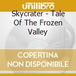 Skycrater - Tale Of The Frozen Valley cd