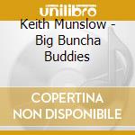 Keith Munslow - Big Buncha Buddies cd