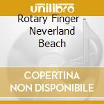 Rotary Finger - Neverland Beach cd