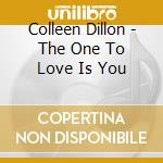 Colleen Dillon - The One To Love Is You cd