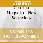 Carolina Magnolia - New Beginnings cd