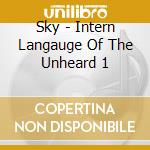 Sky - Intern Langauge Of The Unheard 1 cd