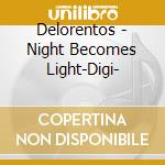 Delorentos - Night Becomes Light-Digi- cd