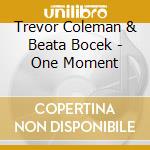 Trevor Coleman & Beata Bocek - One Moment cd