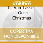 Pc Van Tassel - Quiet Christmas cd