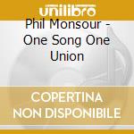 Phil Monsour - One Song One Union cd