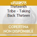 Thirteenth Tribe - Taking Back Thirteen cd