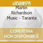 Martin Richardson Music - Taranta cd