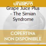 Grape Juice Plus - The Simian Syndrome cd