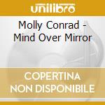 Molly Conrad - Mind Over Mirror cd