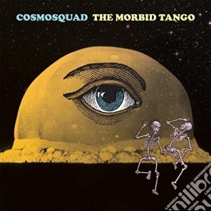Cosmosquad - The Morbid Tango cd musicale di Cosmosquad