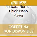 Barbara Norris - Chick Piano Player cd