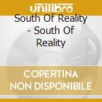 South Of Reality - South Of Reality cd