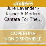 Julie Lavender - Rising: A Modern Cantata For The World To Come
