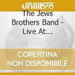 The Jews Brothers Band - Live At Gerhard'S Cafe cd