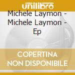 Michele Laymon - Michele Laymon - Ep cd
