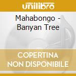 Mahabongo - Banyan Tree cd