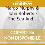Margo Murphy & John Roberts - The Sea And The Sky cd